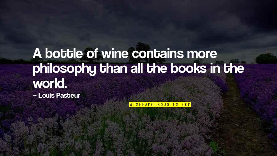 Old School Nice Little Saturday Quotes By Louis Pasteur: A bottle of wine contains more philosophy than