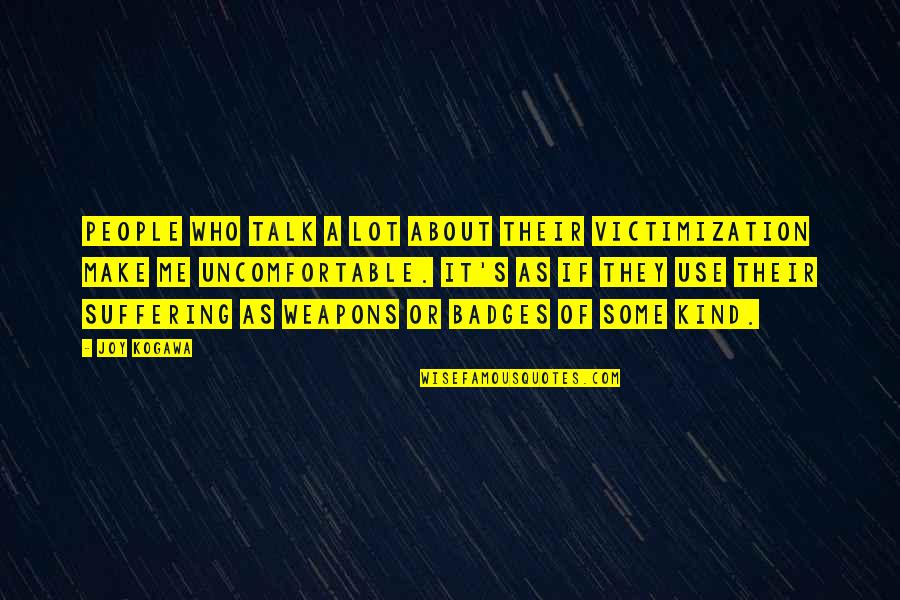 Old Scorpio Quotes By Joy Kogawa: People who talk a lot about their victimization Old Scorpio Quotes By Joy Kogawa: People who talk a lot about their victimization