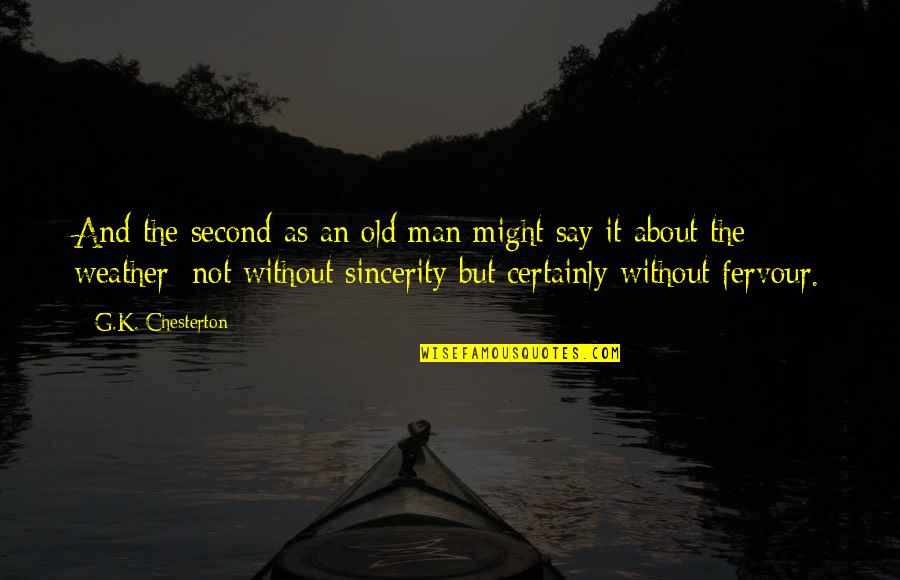Old Second Quotes By G.K. Chesterton: And the second as an old man might