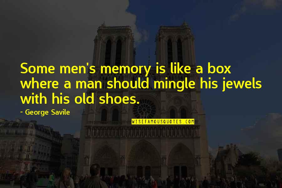 Old Shoes Quotes By George Savile: Some men's memory is like a box where