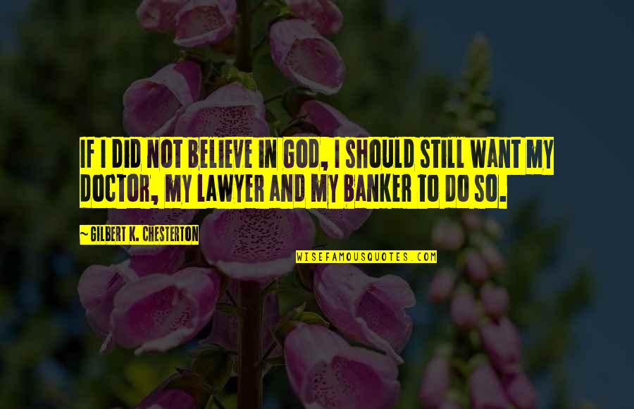 Old Smile Quotes By Gilbert K. Chesterton: If I did not believe in God, I Old Smile Quotes By Gilbert K. Chesterton: If I did not believe in God, I