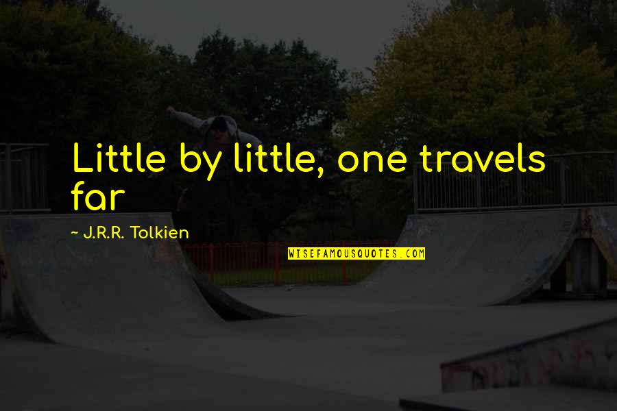 Old South Quotes By J.R.R. Tolkien: Little by little, one travels far