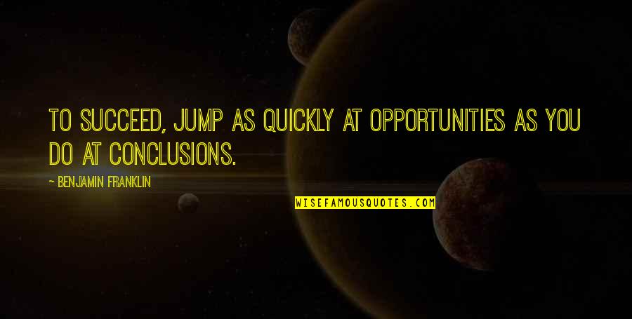 Old Spice Quotes By Benjamin Franklin: To succeed, jump as quickly at opportunities as Old Spice Quotes By Benjamin Franklin: To succeed, jump as quickly at opportunities as