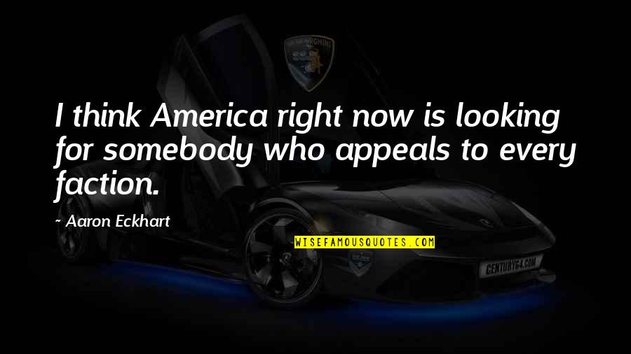 Old Spock Quotes By Aaron Eckhart: I think America right now is looking for