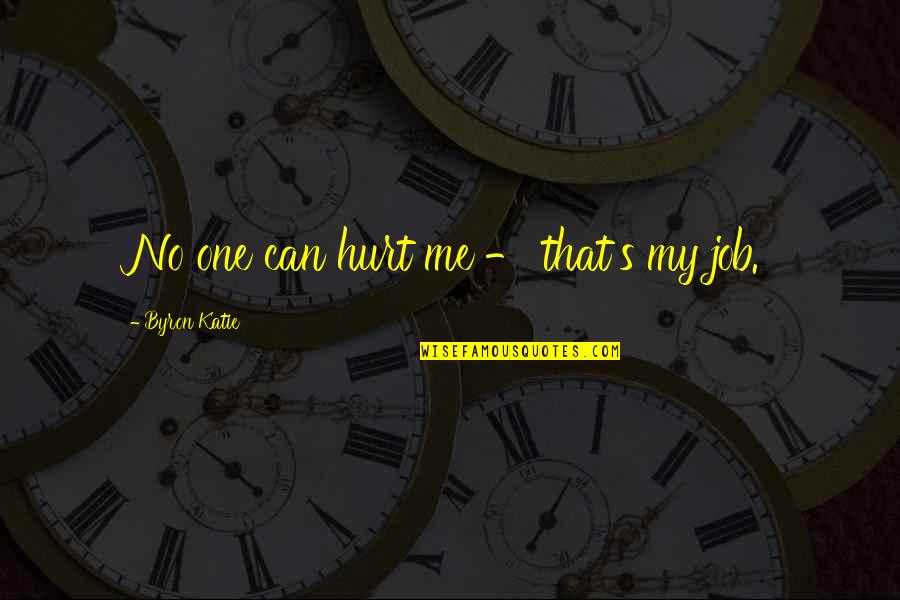Old Spock Quotes By Byron Katie: No one can hurt me - that's my