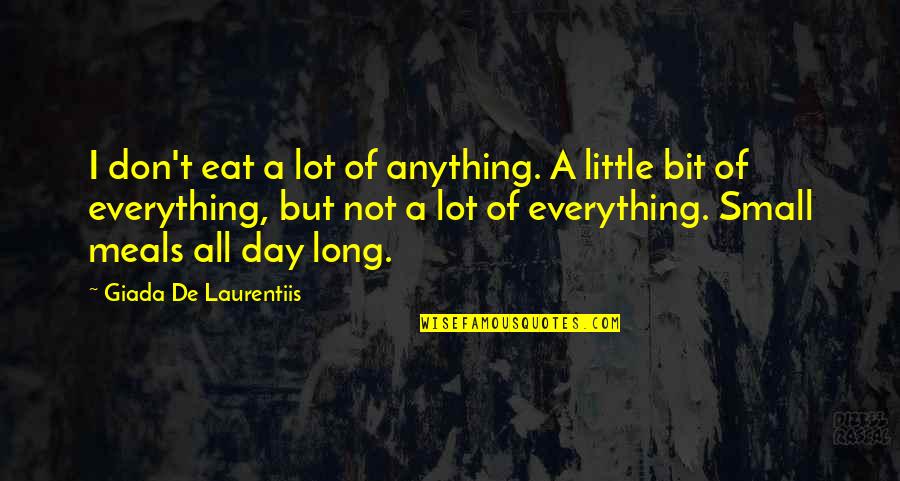 Old Spock Quotes By Giada De Laurentiis: I don't eat a lot of anything. A