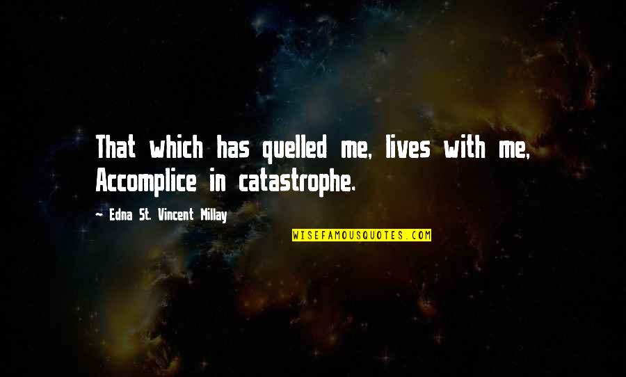 Old Structure Quotes By Edna St. Vincent Millay: That which has quelled me, lives with me,