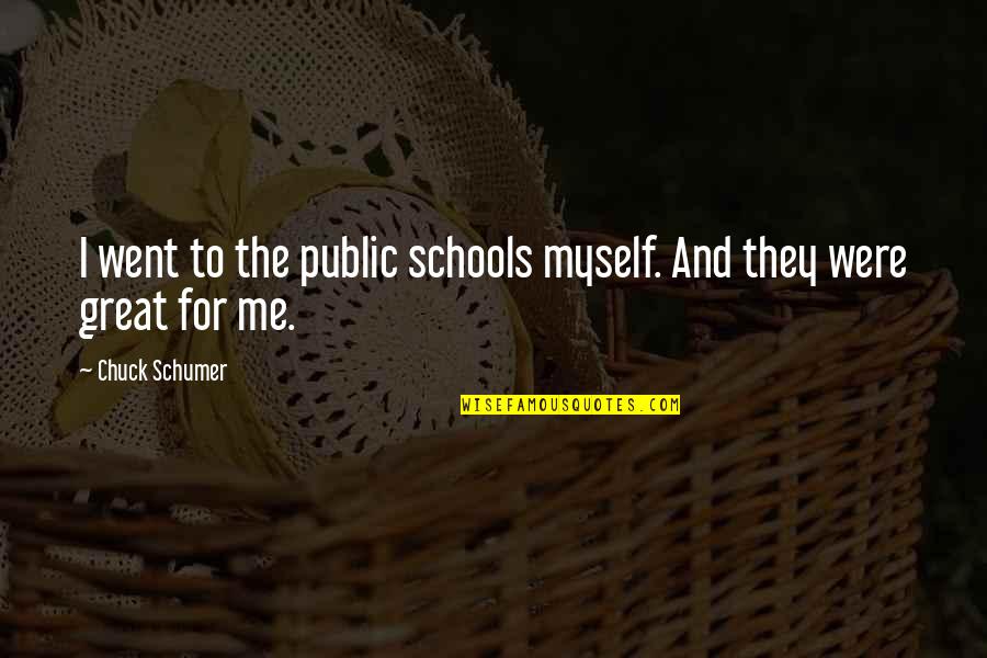 Old Superstition Quotes By Chuck Schumer: I went to the public schools myself. And