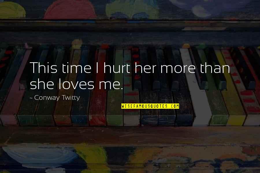 Old Technology Funny Quotes By Conway Twitty: This time I hurt her more than she Old Technology Funny Quotes By Conway Twitty: This time I hurt her more than she