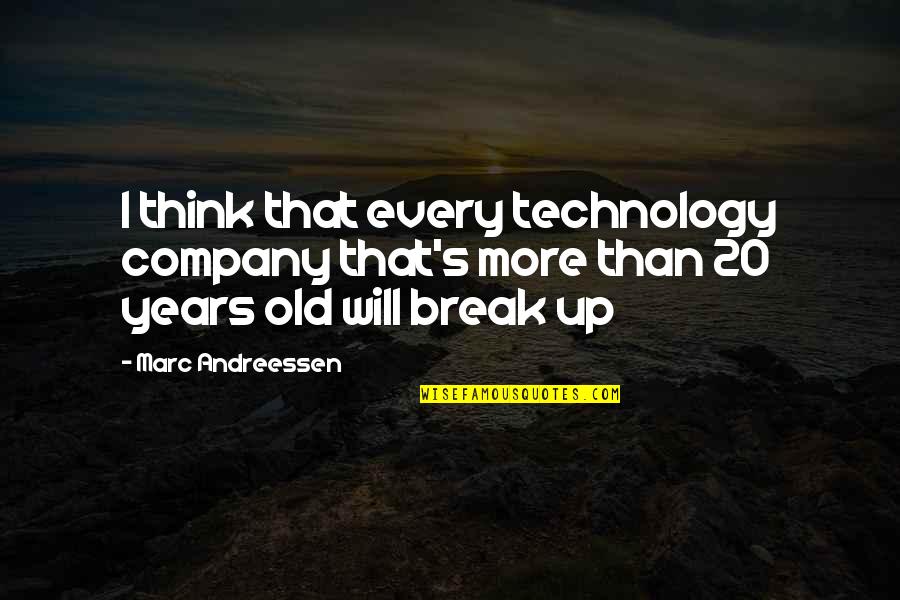 Old Technology Quotes By Marc Andreessen: I think that every technology company that's more