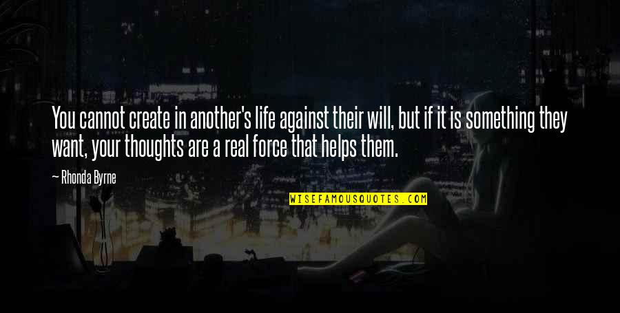 Old Testament Brutal Quotes By Rhonda Byrne: You cannot create in another's life against their