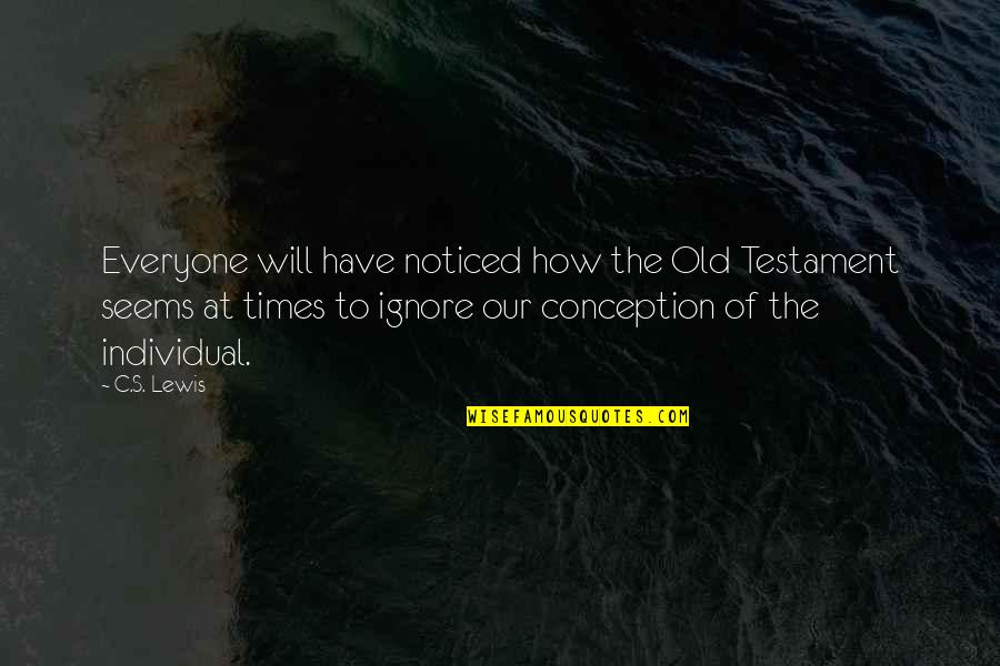 Old Testament Quotes By C.S. Lewis: Everyone will have noticed how the Old Testament