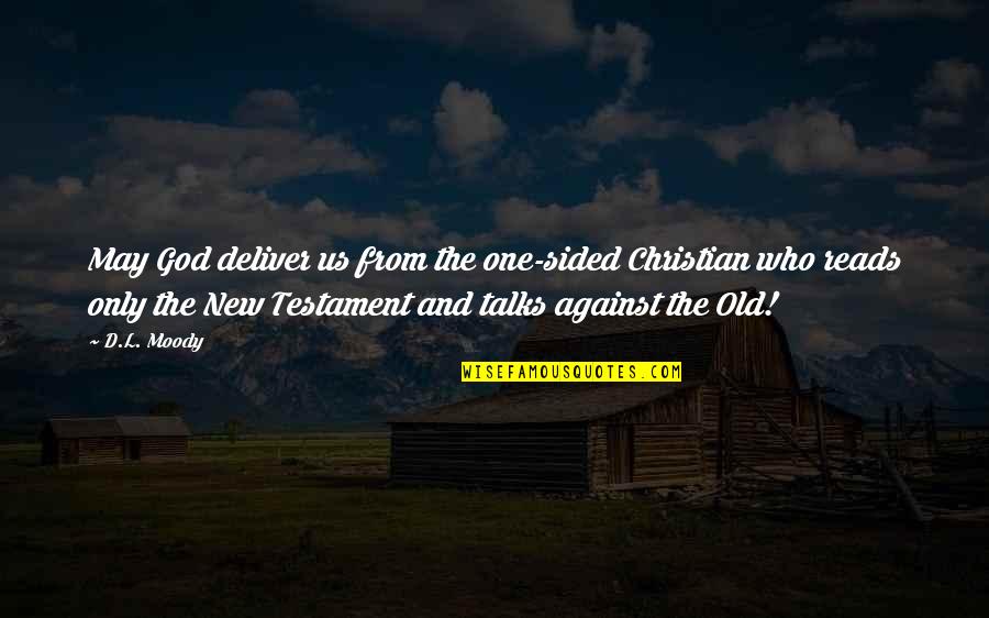 Old Testament Quotes By D.L. Moody: May God deliver us from the one-sided Christian