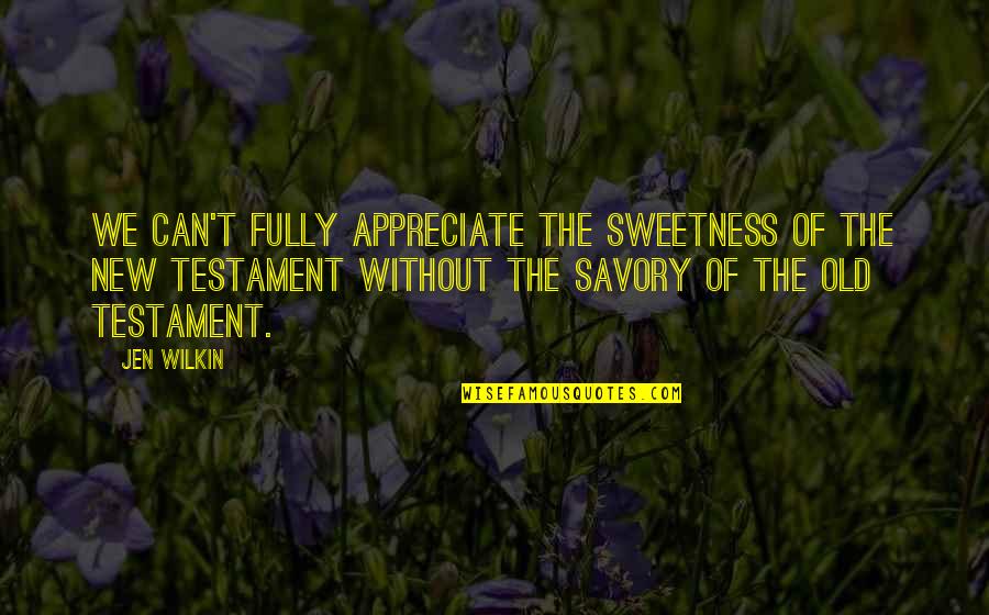 Old Testament Quotes By Jen Wilkin: We can't fully appreciate the sweetness of the