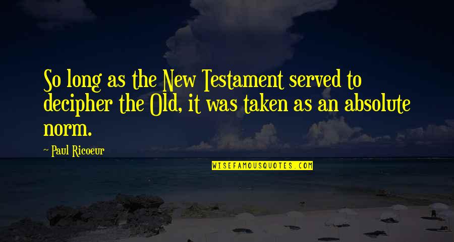 Old Testament Quotes By Paul Ricoeur: So long as the New Testament served to