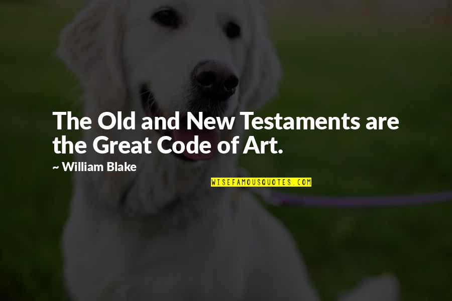 Old Testament Quotes By William Blake: The Old and New Testaments are the Great