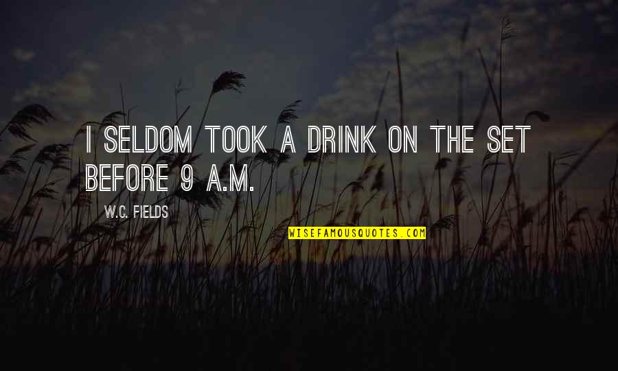 Old Testament Revenge Quotes By W.C. Fields: I seldom took a drink on the set Old Testament Revenge Quotes By W.C. Fields: I seldom took a drink on the set