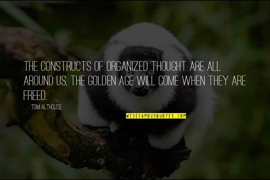 Old Testament Wine Quotes By Tom Althouse: The constructs of organized thought are all around Old Testament Wine Quotes By Tom Althouse: The constructs of organized thought are all around