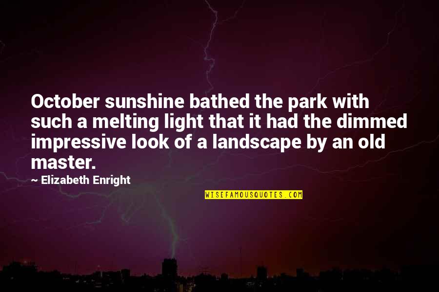 Old That Look Quotes By Elizabeth Enright: October sunshine bathed the park with such a Old That Look Quotes By Elizabeth Enright: October sunshine bathed the park with such a