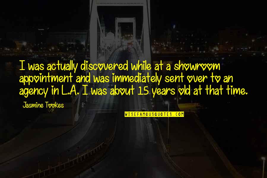 Old That Quotes By Jasmine Tookes: I was actually discovered while at a showroom Old That Quotes By Jasmine Tookes: I was actually discovered while at a showroom