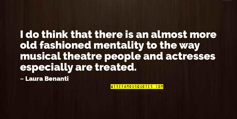 Old That Quotes By Laura Benanti: I do think that there is an almost Old That Quotes By Laura Benanti: I do think that there is an almost