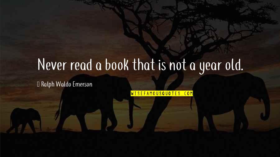 Old That Quotes By Ralph Waldo Emerson: Never read a book that is not a Old That Quotes By Ralph Waldo Emerson: Never read a book that is not a