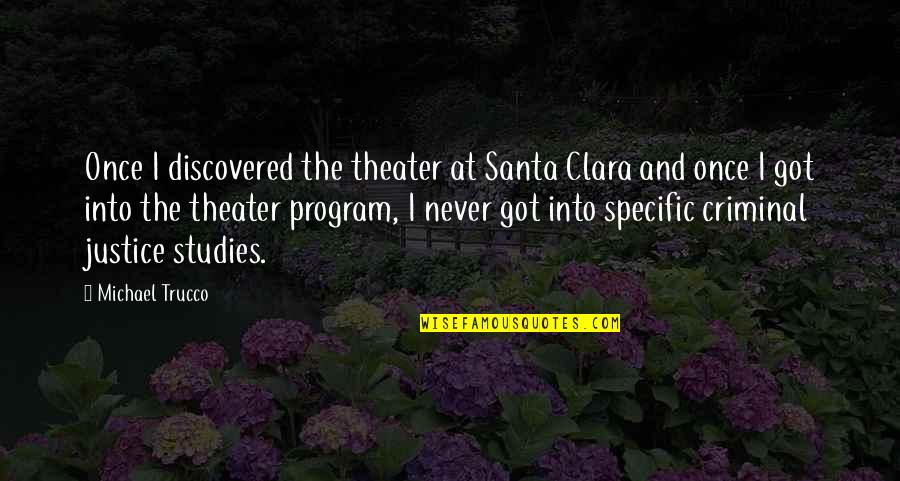 Old Thats So Raven Quotes By Michael Trucco: Once I discovered the theater at Santa Clara