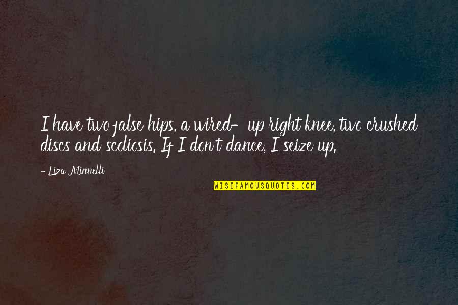 Old Things Being Good Quotes By Liza Minnelli: I have two false hips, a wired-up right