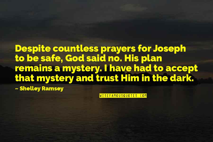 Old Time Cowboy Quotes By Shelley Ramsey: Despite countless prayers for Joseph to be safe,