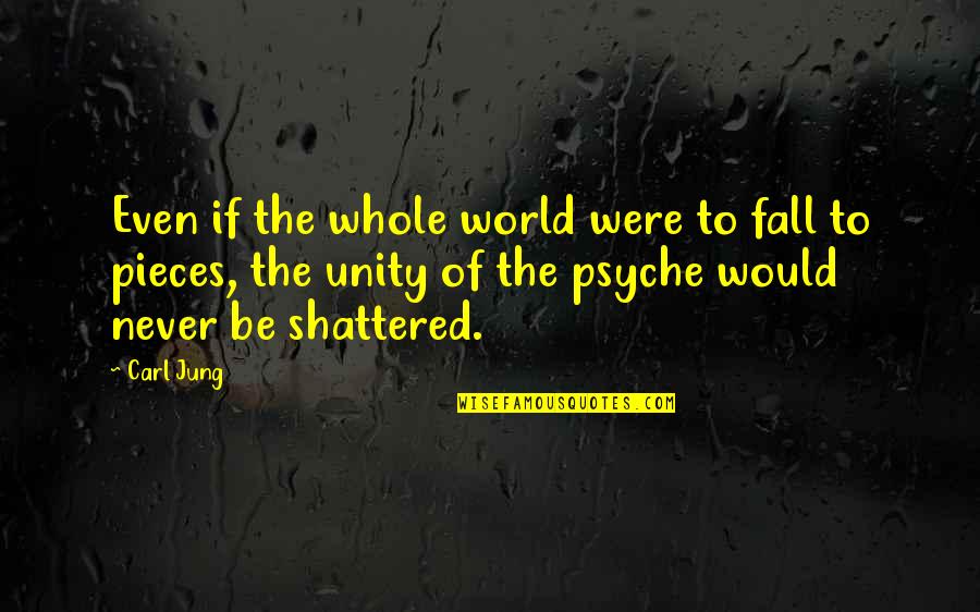 Old Time Memories Quotes By Carl Jung: Even if the whole world were to fall Old Time Memories Quotes By Carl Jung: Even if the whole world were to fall