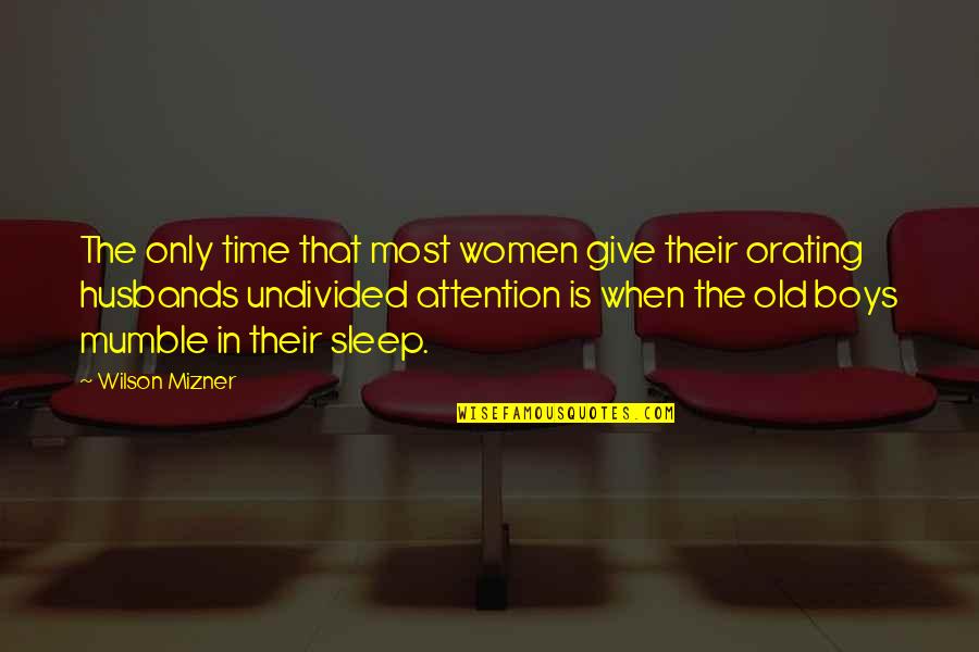 Old Time Quotes By Wilson Mizner: The only time that most women give their