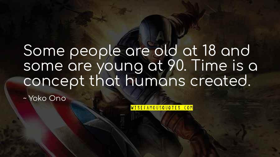 Old Time Quotes By Yoko Ono: Some people are old at 18 and some