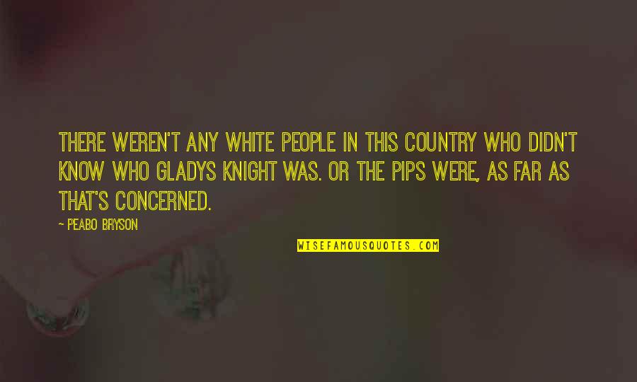 Old Time Sayings Quotes By Peabo Bryson: There weren't any white people in this country Old Time Sayings Quotes By Peabo Bryson: There weren't any white people in this country