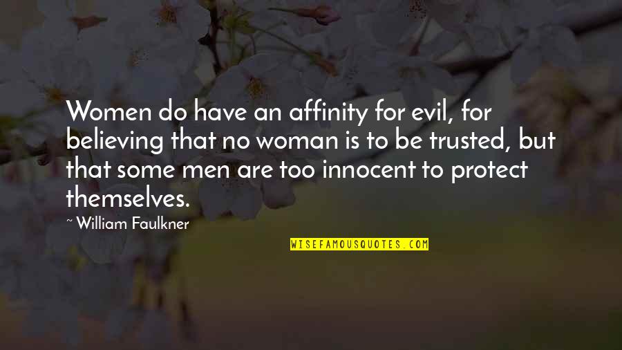 Old Time Sayings Quotes By William Faulkner: Women do have an affinity for evil, for Old Time Sayings Quotes By William Faulkner: Women do have an affinity for evil, for