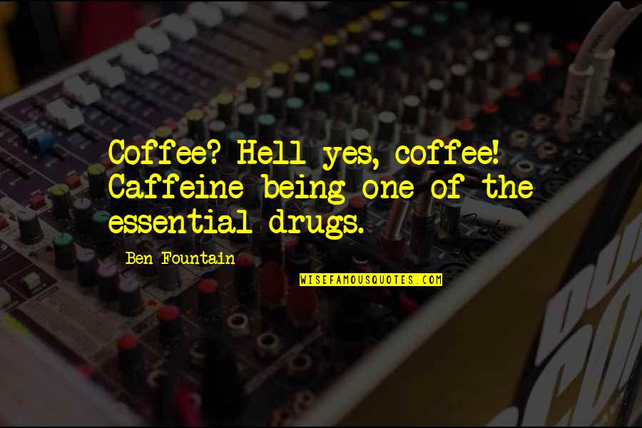 Old Timer Quotes By Ben Fountain: Coffee? Hell yes, coffee! Caffeine being one of