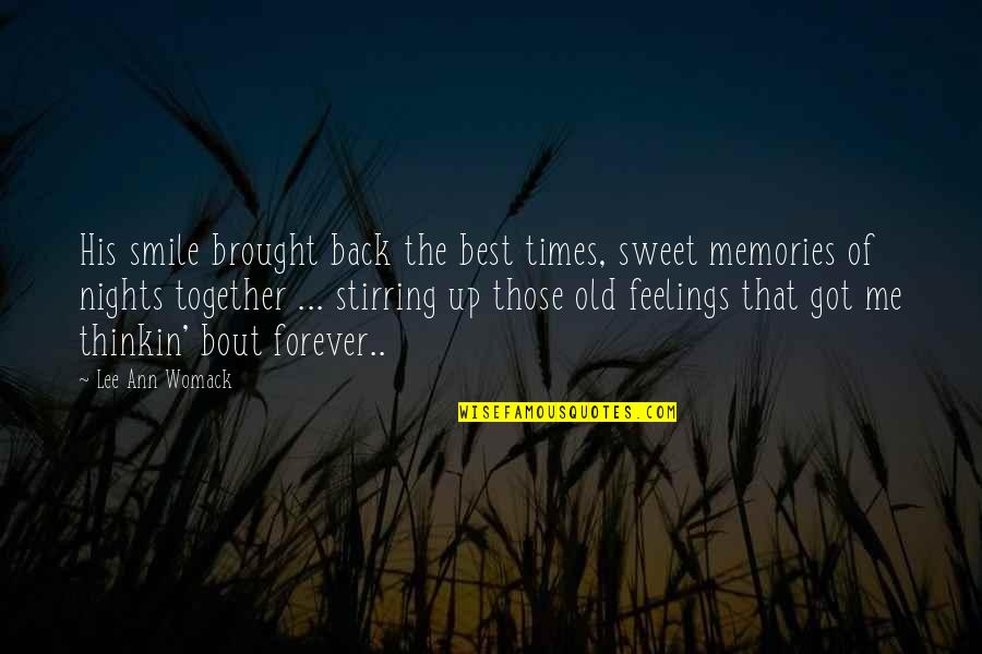 Old Times Quotes By Lee Ann Womack: His smile brought back the best times, sweet Old Times Quotes By Lee Ann Womack: His smile brought back the best times, sweet