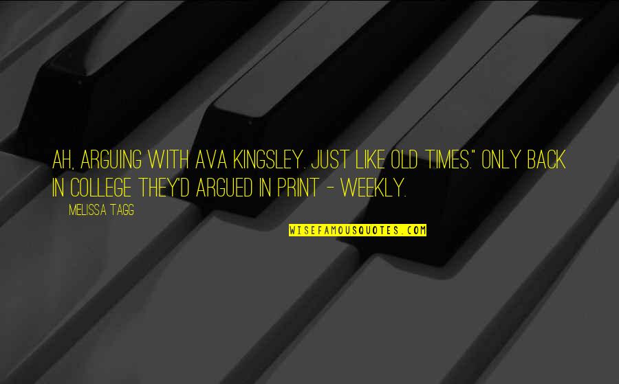 Old Times Quotes By Melissa Tagg: Ah, arguing with Ava Kingsley. Just like old Old Times Quotes By Melissa Tagg: Ah, arguing with Ava Kingsley. Just like old