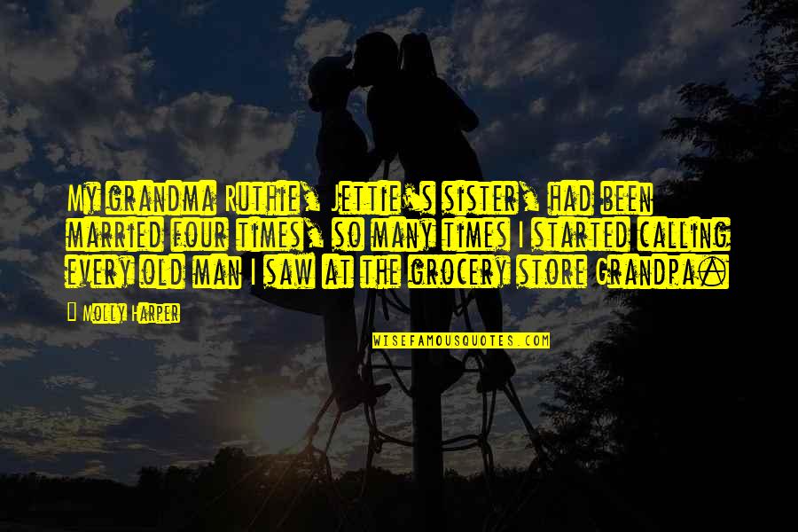 Old Times Quotes By Molly Harper: My grandma Ruthie, Jettie's sister, had been married Old Times Quotes By Molly Harper: My grandma Ruthie, Jettie's sister, had been married