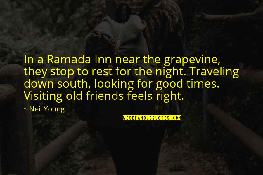 Old Times Quotes By Neil Young: In a Ramada Inn near the grapevine, they Old Times Quotes By Neil Young: In a Ramada Inn near the grapevine, they