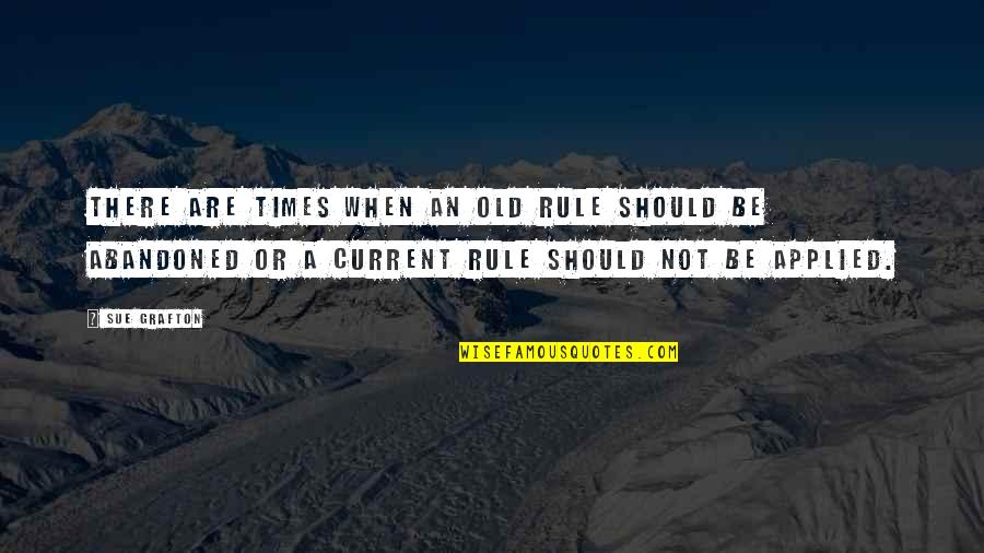 Old Times Quotes By Sue Grafton: There are times when an old rule should Old Times Quotes By Sue Grafton: There are times when an old rule should