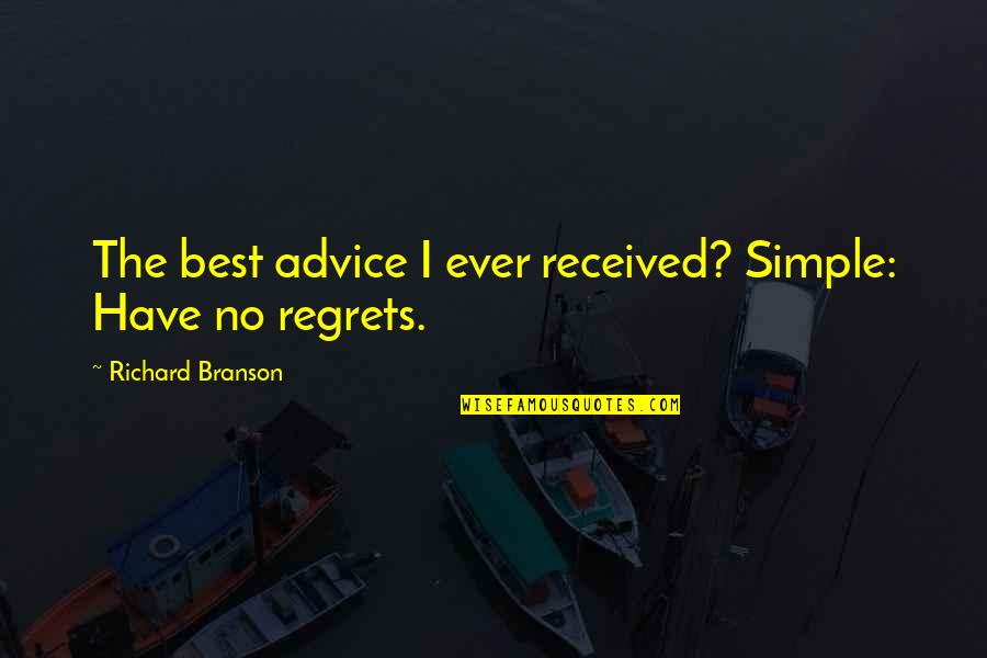 Old Tools Quotes By Richard Branson: The best advice I ever received? Simple: Have Old Tools Quotes By Richard Branson: The best advice I ever received? Simple: Have