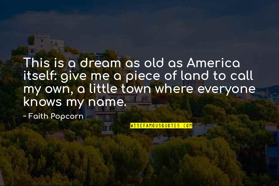 Old Town Quotes By Faith Popcorn: This is a dream as old as America