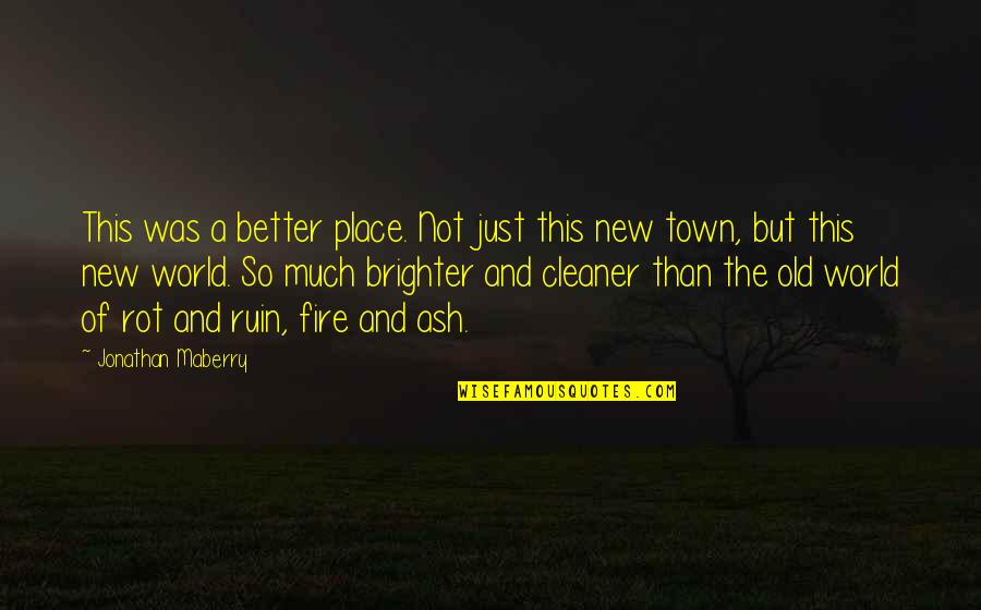 Old Town Quotes By Jonathan Maberry: This was a better place. Not just this