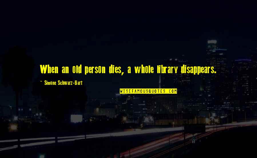Old Tradition Quotes By Simone Schwarz-Bart: When an old person dies, a whole library