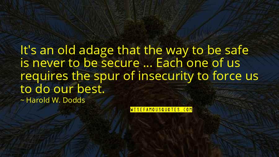 Old Us Quotes By Harold W. Dodds: It's an old adage that the way to