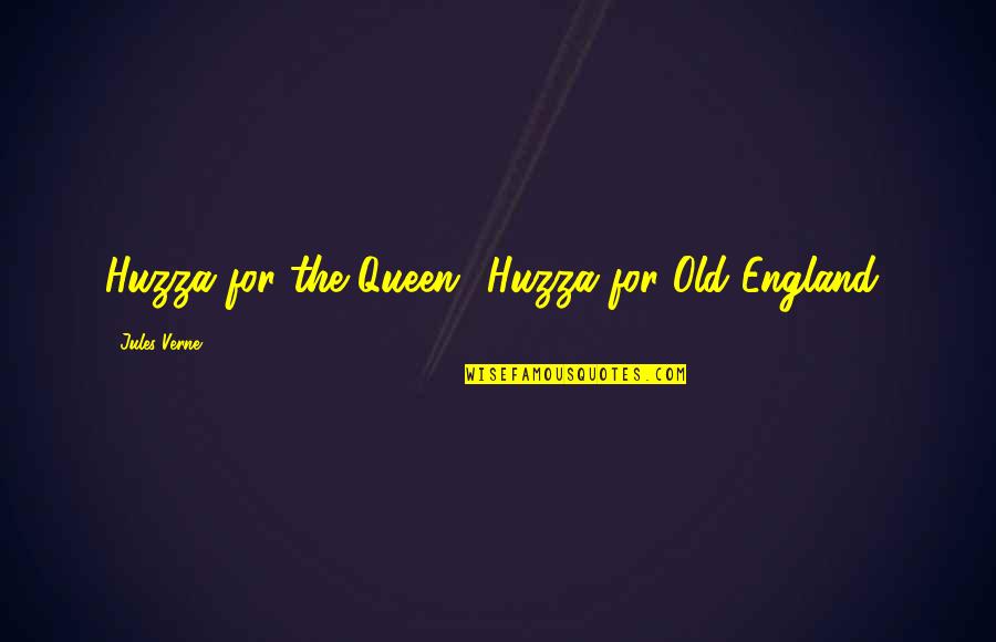 Old Victorian Quotes By Jules Verne: Huzza for the Queen! Huzza for Old England!