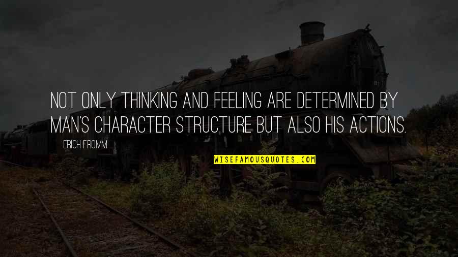 Old Western Quotes By Erich Fromm: Not only thinking and feeling are determined by