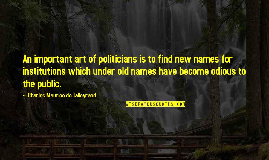 Old Which Quotes By Charles Maurice De Talleyrand: An important art of politicians is to find Old Which Quotes By Charles Maurice De Talleyrand: An important art of politicians is to find