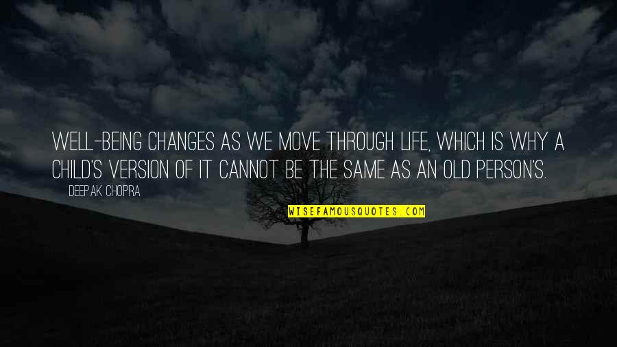 Old Which Quotes By Deepak Chopra: Well-being changes as we move through life, which Old Which Quotes By Deepak Chopra: Well-being changes as we move through life, which