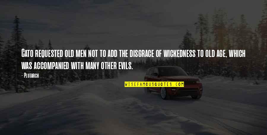 Old Which Quotes By Plutarch: Cato requested old men not to add the Old Which Quotes By Plutarch: Cato requested old men not to add the